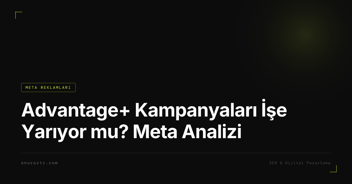 Advantage+ Kampanyaları İşe Yarıyor mu? Meta Analizi