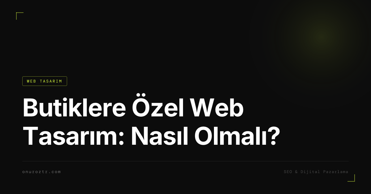 Butiklere Özel Web Tasarım: Nasıl Olmalı?