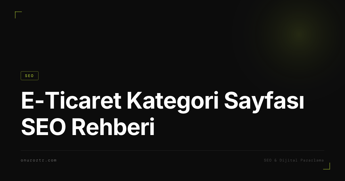 E-Ticaret Kategori Sayfası SEO Rehberi