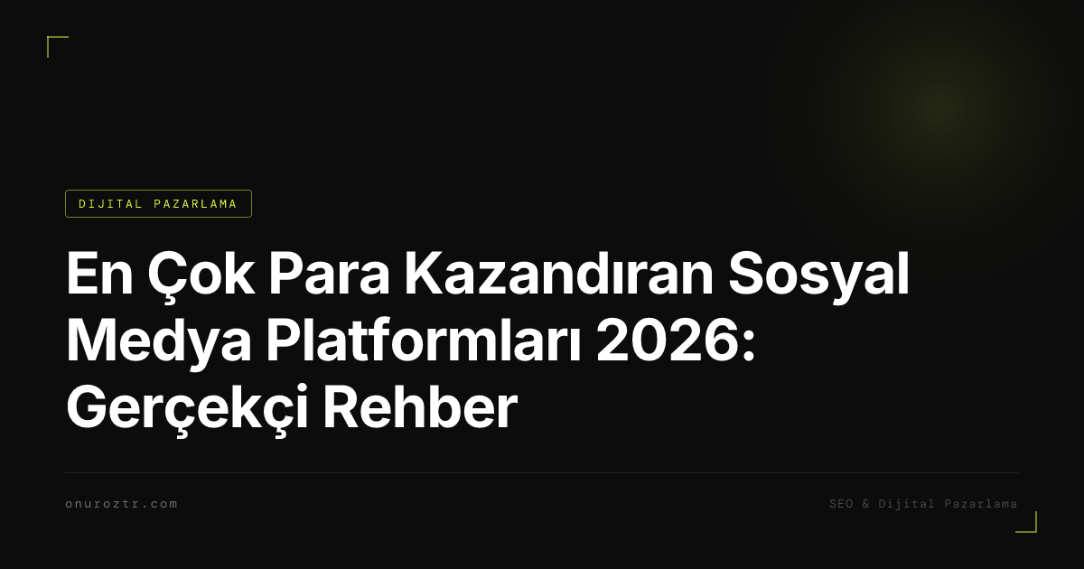 En Çok Para Kazandıran Sosyal Medya Platformları 2026: Gerçekçi Rehber