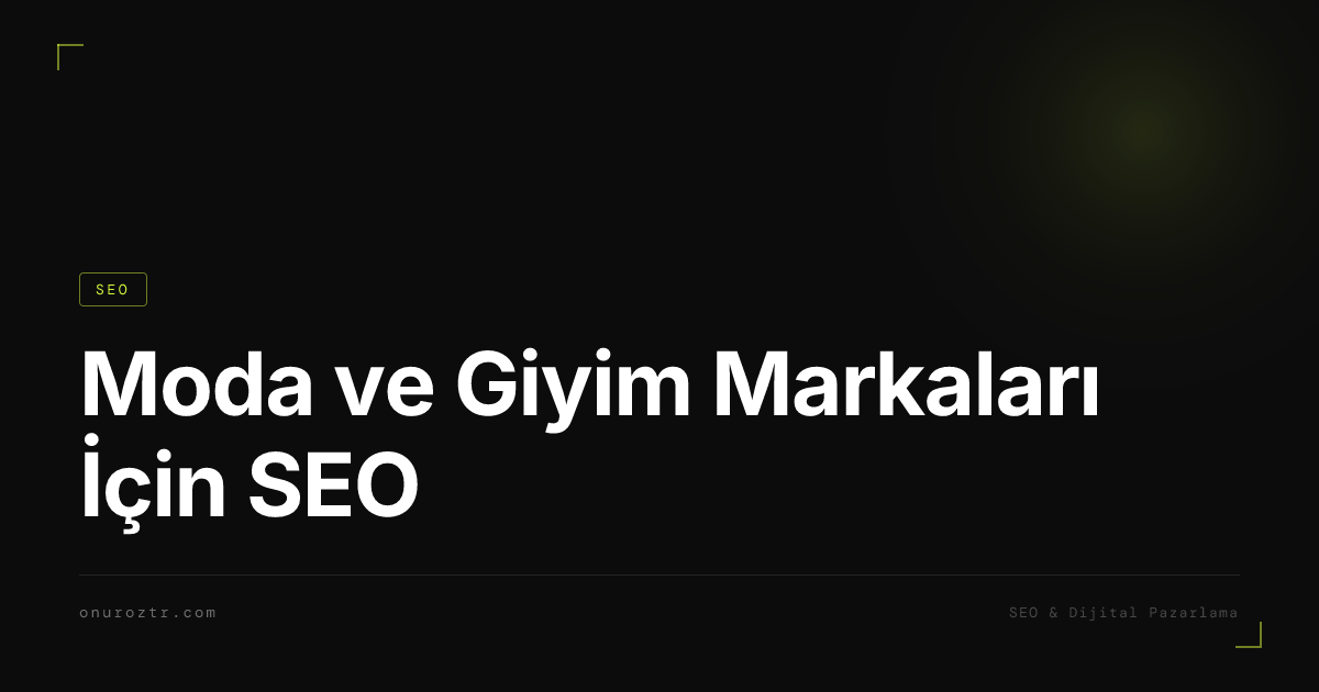 Moda ve Giyim Markaları İçin SEO