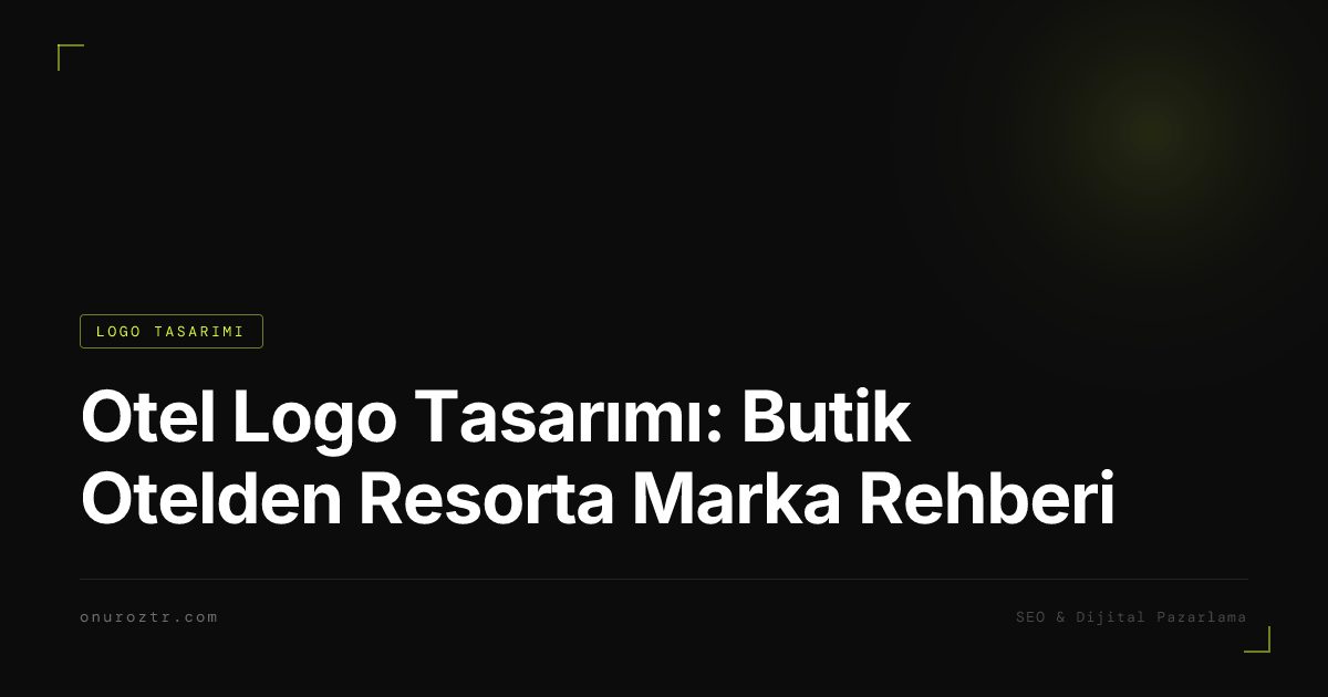 Otel Logo Tasarımı: Butik Otelden Resorta Marka Rehberi