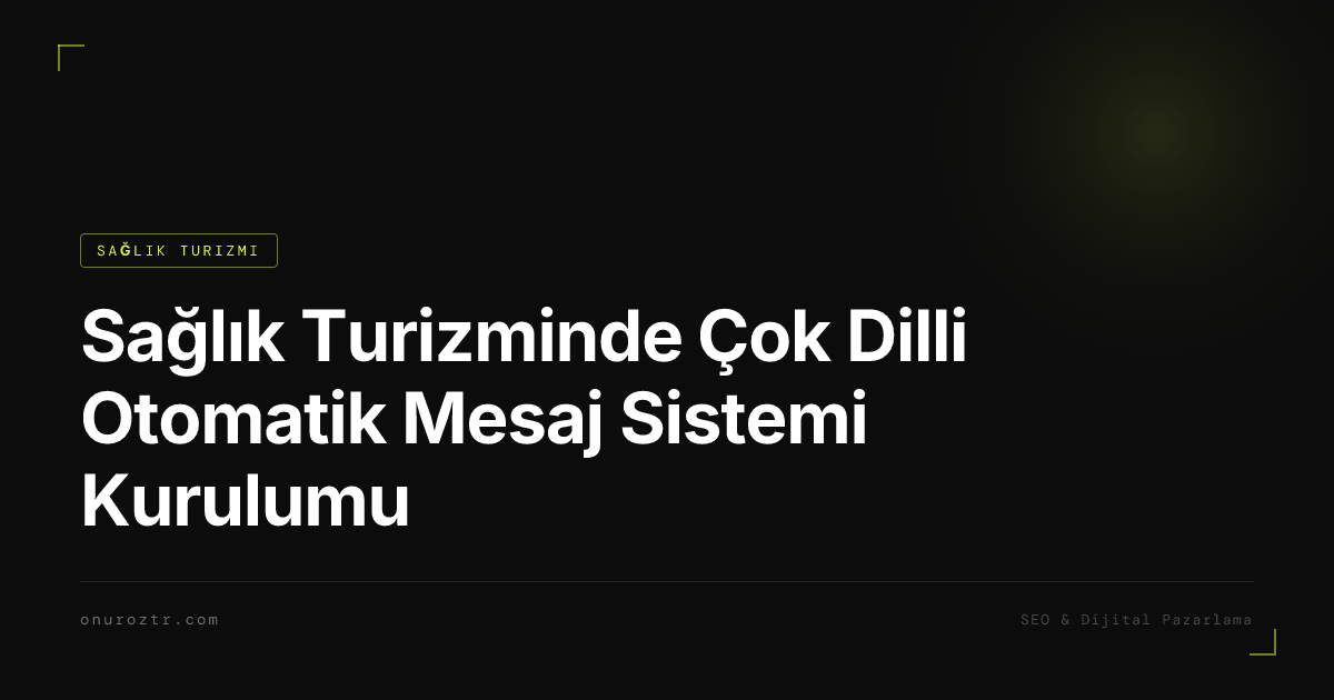 Sağlık Turizminde Çok Dilli Otomatik Mesaj Sistemi Kurulumu