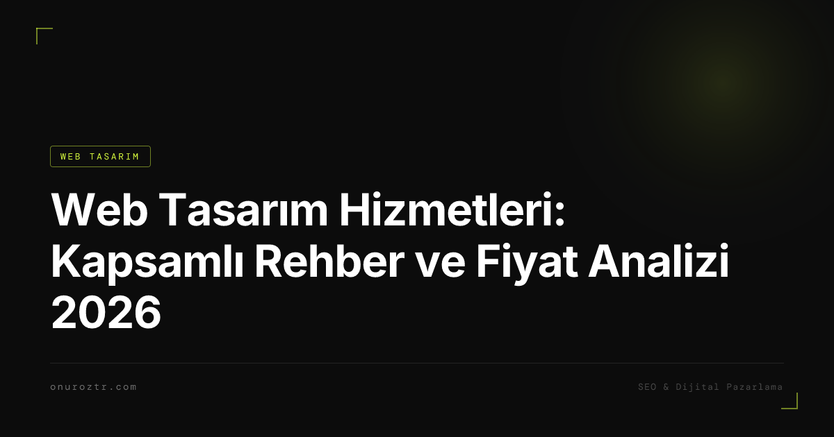 Web Tasarım Hizmetleri: Kapsamlı Rehber ve Fiyat Analizi 2026