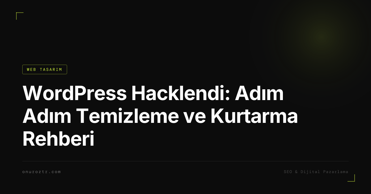 WordPress Hacklendi: Adım Adım Temizleme ve Kurtarma Rehberi