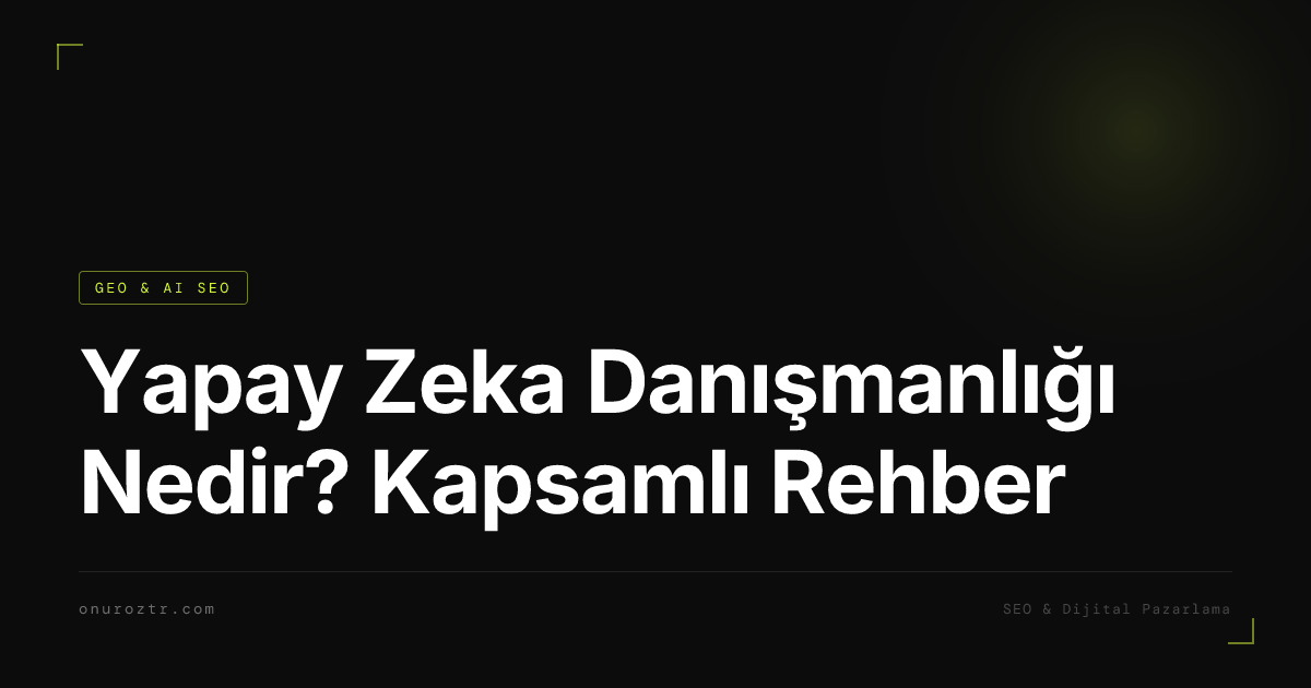 Yapay Zeka Danışmanlığı Nedir? Kapsamlı Rehber